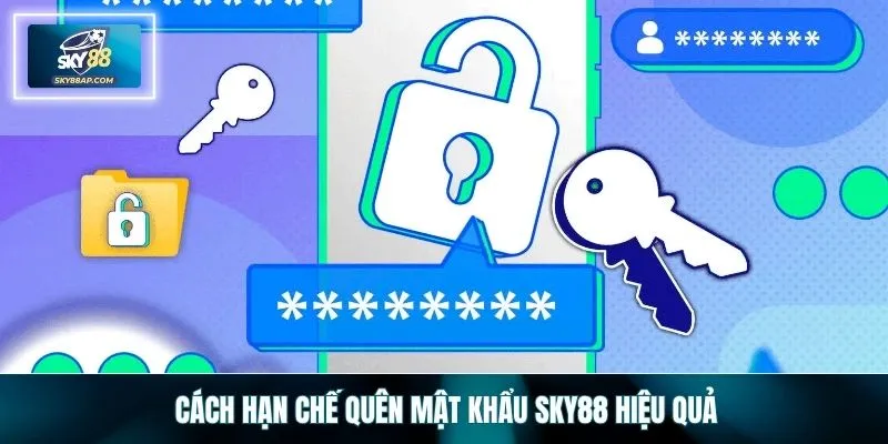 Cách hạn chế quên mật khẩu SKY88 hiệu quả