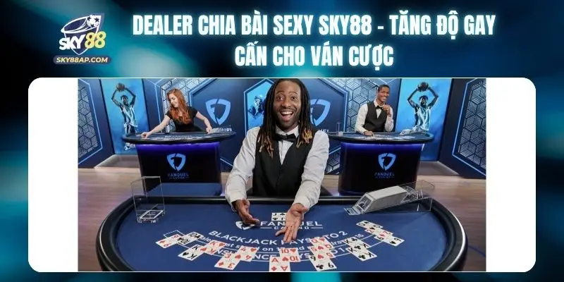 Dealer Chia Bài Sexy SKY88 - Tăng Độ Gay Cấn Cho Ván Cược
