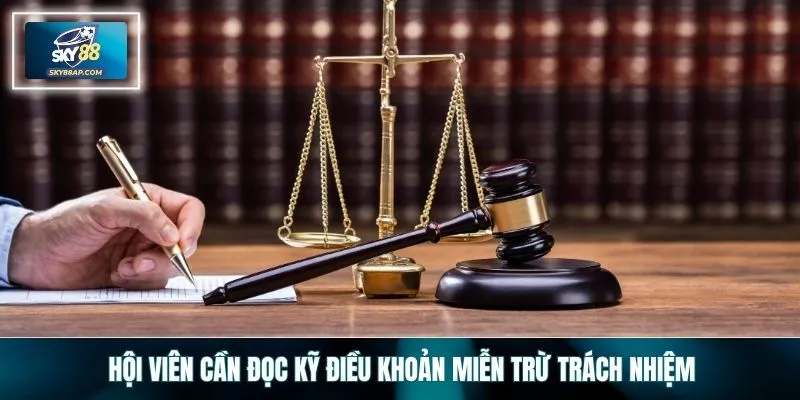 Hội viên cần đọc kỹ điều khoản miễn trừ trách nhiệm