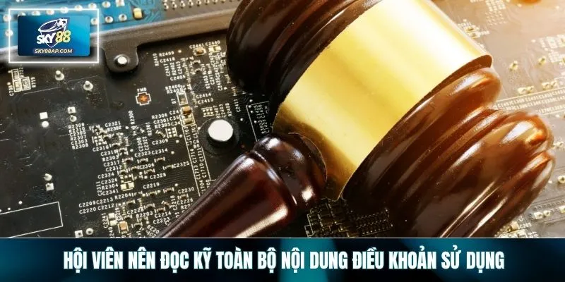 Hội viên nên đọc kỹ toàn bộ nội dung điều khoản sử dụng