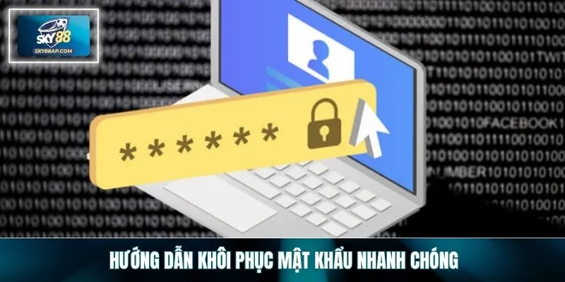 Hướng dẫn khôi phục mật khẩu nhanh chóng
