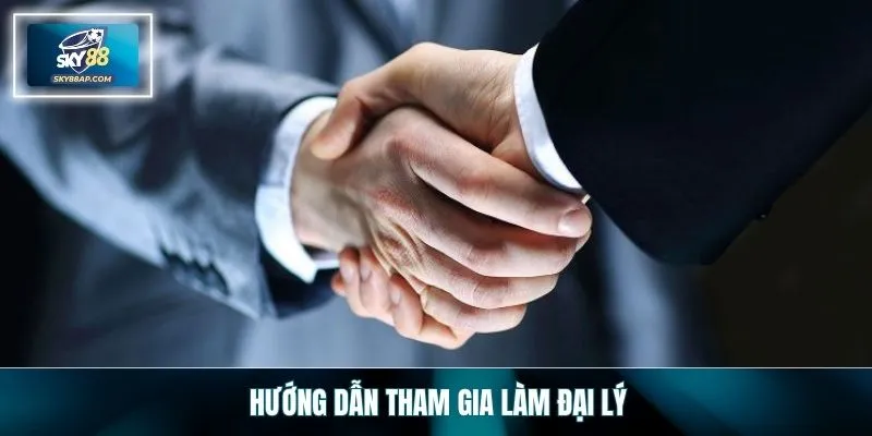 Hướng dẫn tham gia làm đại lý