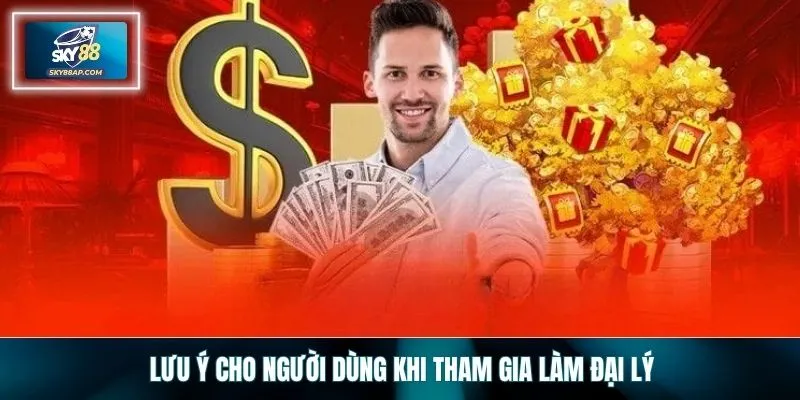 Lưu ý cho người dùng khi tham gia làm đại lý